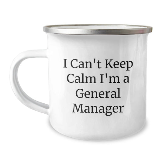 Funny I Can't Keep Calm I'm A General Manager Gifts for General Manager Camping Mug, Gifts from Family and Friends to General Manager, Unique Graduation Gifts - Victory Thru Vision