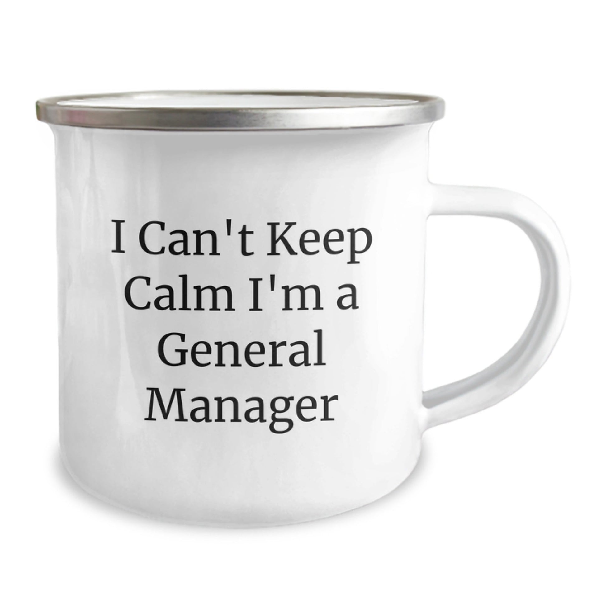 Funny I Can't Keep Calm I'm A General Manager Gifts for General Manager Camping Mug, Gifts from Family and Friends to General Manager, Unique Graduation Gifts - Victory Thru Vision
