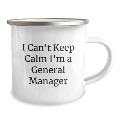 Funny I Can't Keep Calm I'm A General Manager Gifts for General Manager Camping Mug, Gifts from Family and Friends to General Manager, Unique Graduation Gifts - Victory Thru Vision