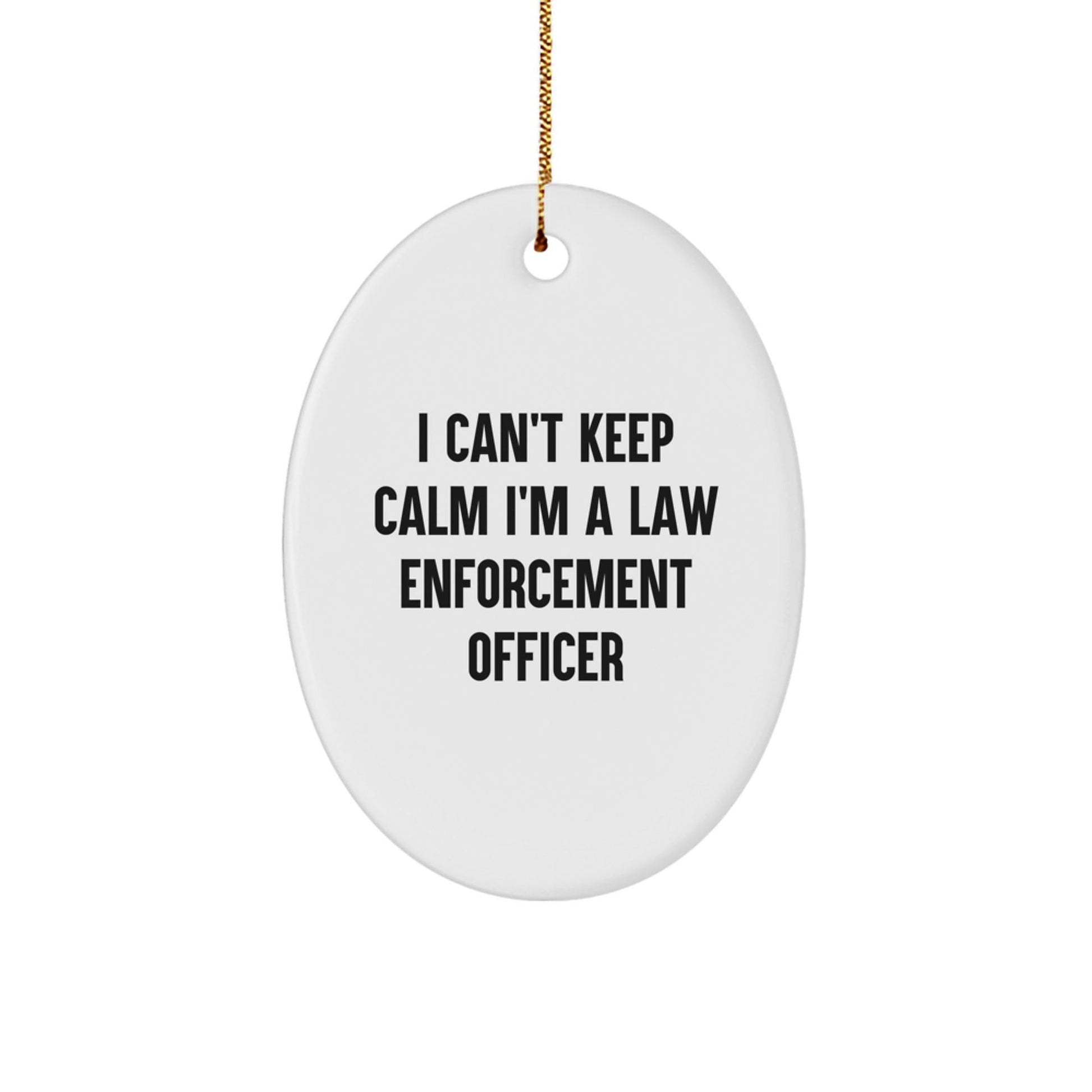 Funny I Can't Keep Calm I'm A Law Enforcement Officer Gifts, Oval Ornament for Men and Women, Christmas Unique Presents from Family and Friends - Victory Thru Vision