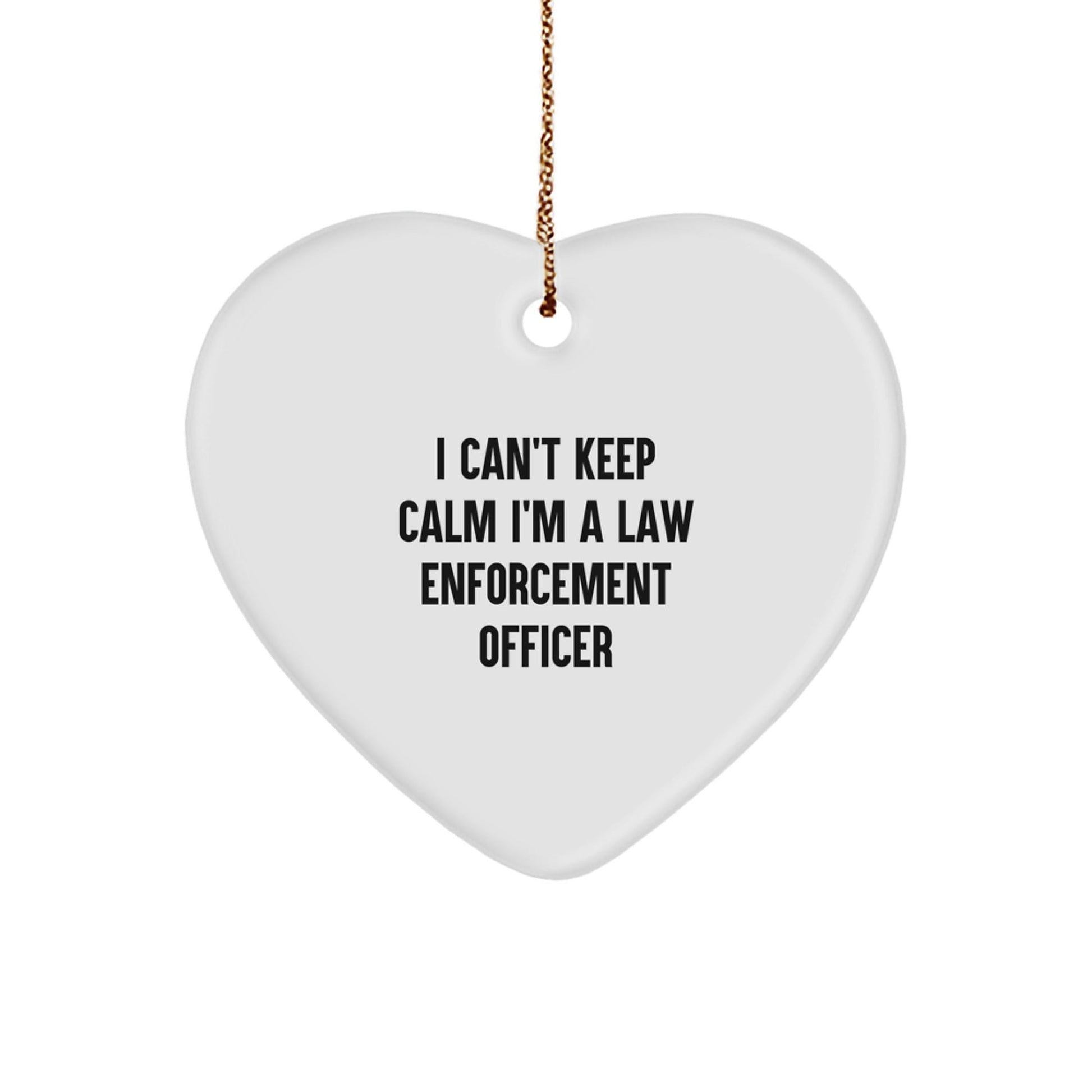 Funny I Can't Keep Calm I'm A Law Enforcement Officer Heart Ornament, Gifts from Men, Gifts for Law Enforcement Officer, Christmas Unique Gifts - Victory Thru Vision