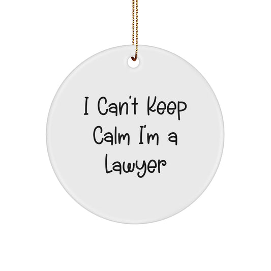 Funny 'I Can't Keep Calm I'm A Lawyer' Circle Ornament Gifts from Men to Lawyer Friends at Christmas - Victory Thru Vision