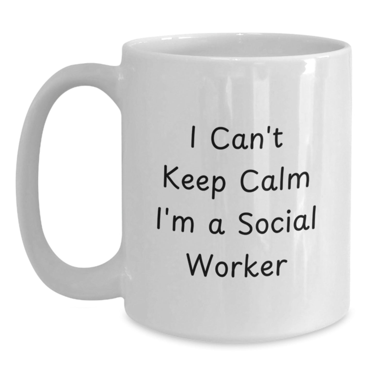 Funny I Can't Keep Calm I'm A Social Worker White Coffee Mug Gifts from Family for Graduation - Victory Thru Vision