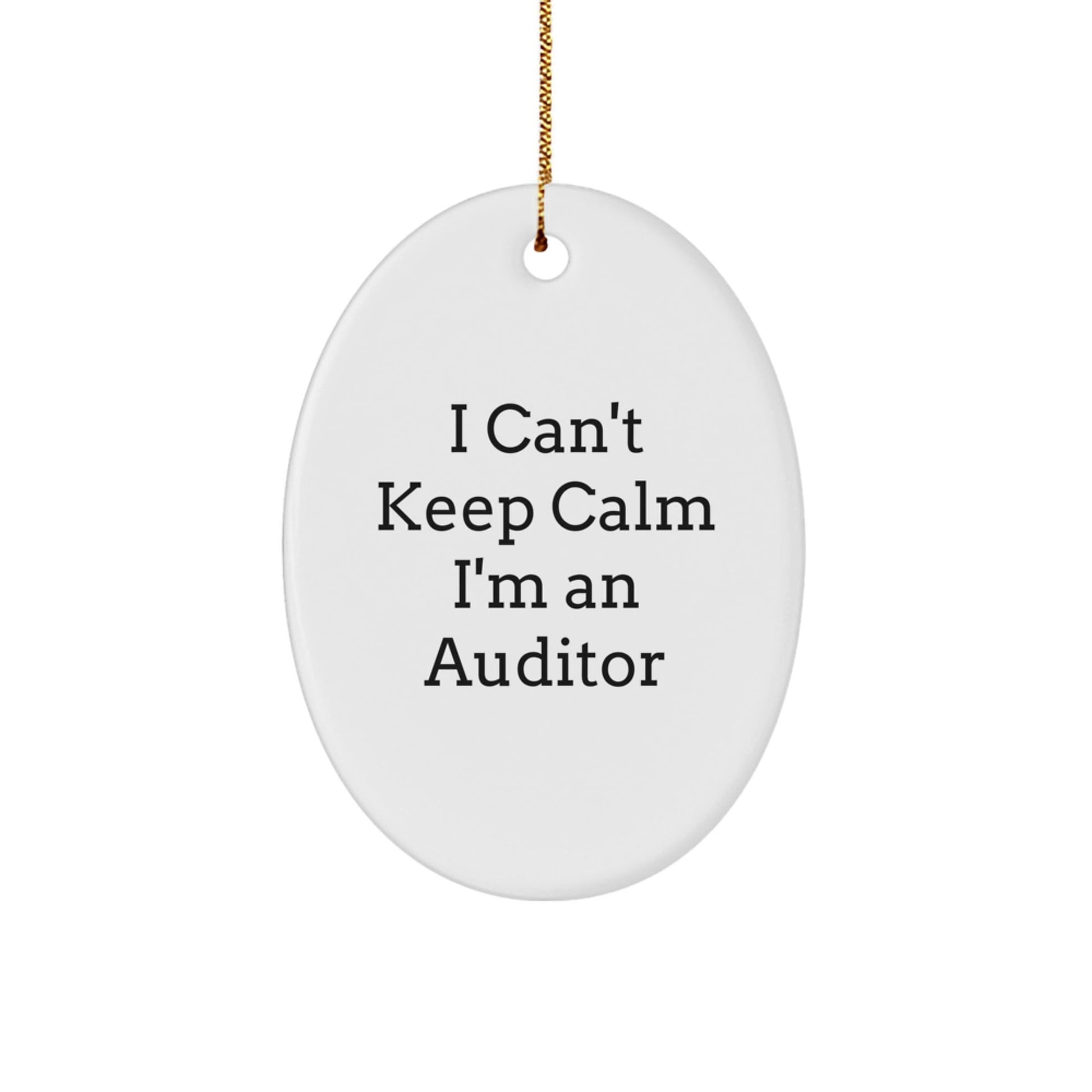 Funny I Can't Keep Calm I'm An Auditor Oval Ornament Gifts for Auditor from Friends and Family - Victory Thru Vision