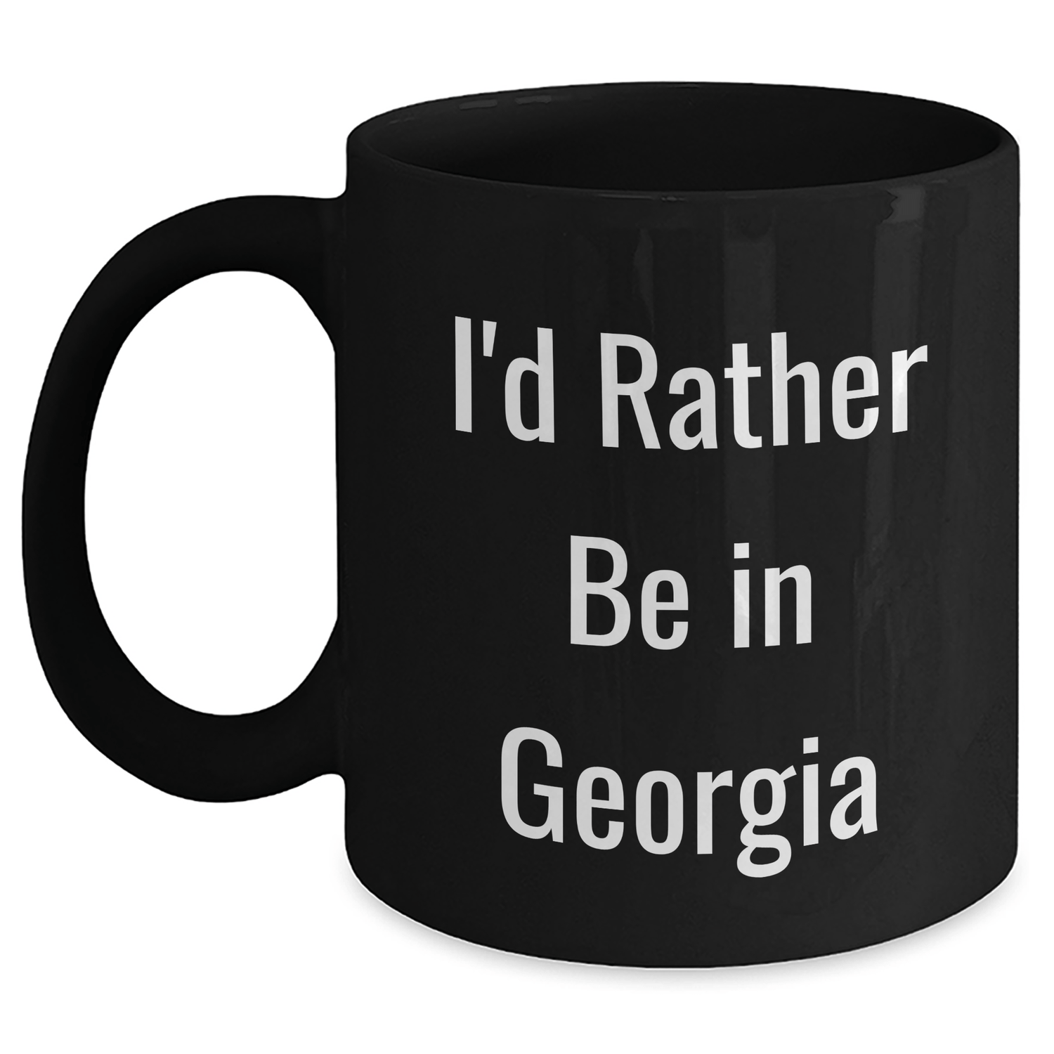 Funny 'I'd Rather Be In Georgia' Black Coffee Mugs, Gifts from Friends to Georgia Enthusiasts, for Graduation - Victory Thru Vision 