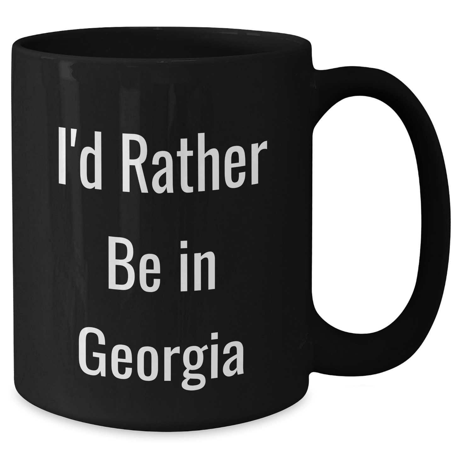 Funny 'I'd Rather Be In Georgia' Black Coffee Mugs, Gifts from Friends to Georgia Enthusiasts, for Graduation - Victory Thru Vision 