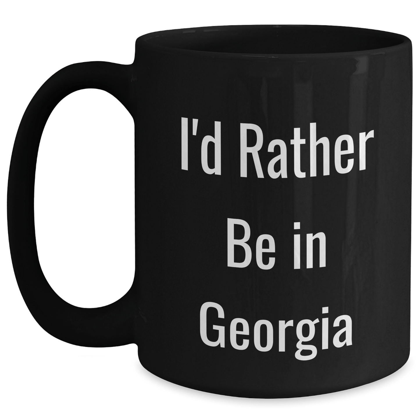 Funny 'I'd Rather Be In Georgia' Black Coffee Mugs, Gifts from Friends to Georgia Enthusiasts, for Graduation - Victory Thru Vision 