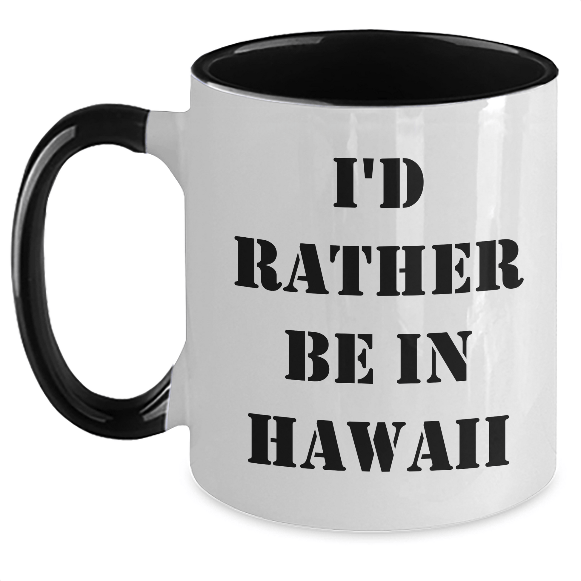 Funny I'd Rather Be In Hawaii Two Tone Coffee Mugs, Gifts from Friends to Family, Graduation Unique Gifts for Hawaii Lovers, 11oz Ceramic Mugs - Victory Thru Vision 