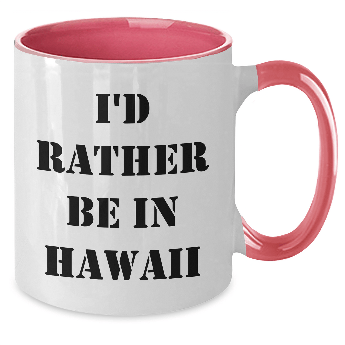 Funny I'd Rather Be In Hawaii Two Tone Coffee Mugs, Gifts from Friends to Family, Graduation Unique Gifts for Hawaii Lovers, 11oz Ceramic Mugs - Victory Thru Vision 