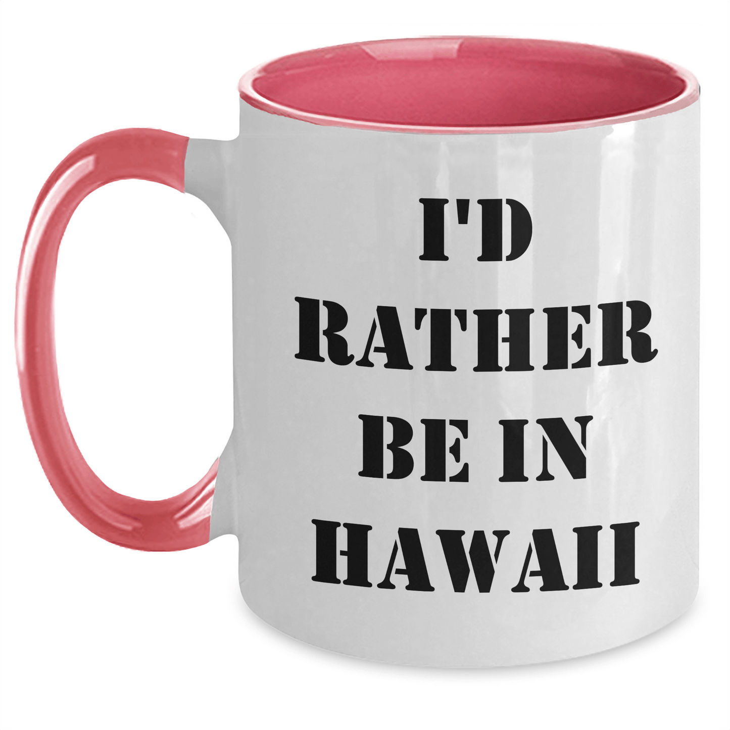 Funny I'd Rather Be In Hawaii Two Tone Coffee Mugs, Gifts from Friends to Family, Graduation Unique Gifts for Hawaii Lovers, 11oz Ceramic Mugs - Victory Thru Vision 