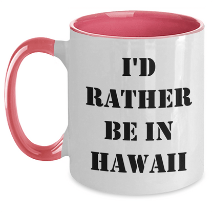 Funny I'd Rather Be In Hawaii Two Tone Coffee Mugs, Gifts from Friends to Family, Graduation Unique Gifts for Hawaii Lovers, 11oz Ceramic Mugs - Victory Thru Vision 