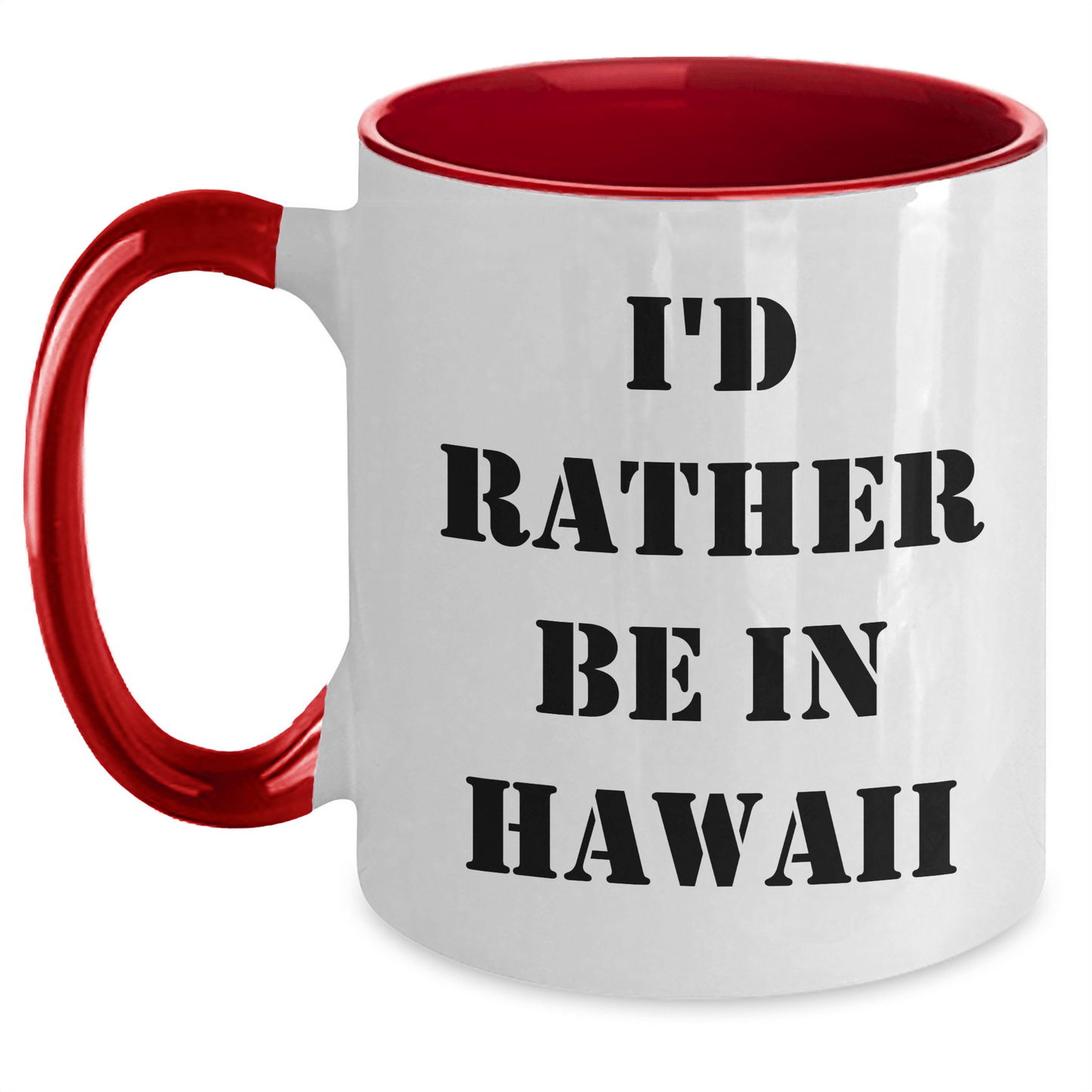 Funny I'd Rather Be In Hawaii Two Tone Coffee Mugs, Gifts from Friends to Family, Graduation Unique Gifts for Hawaii Lovers, 11oz Ceramic Mugs - Victory Thru Vision 