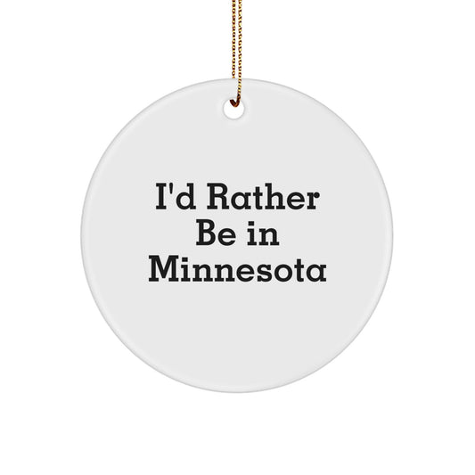 Funny 'I'd Rather Be In Minnesota' Circle Ornament Gifts from Men to Family Members - Victory Thru Vision