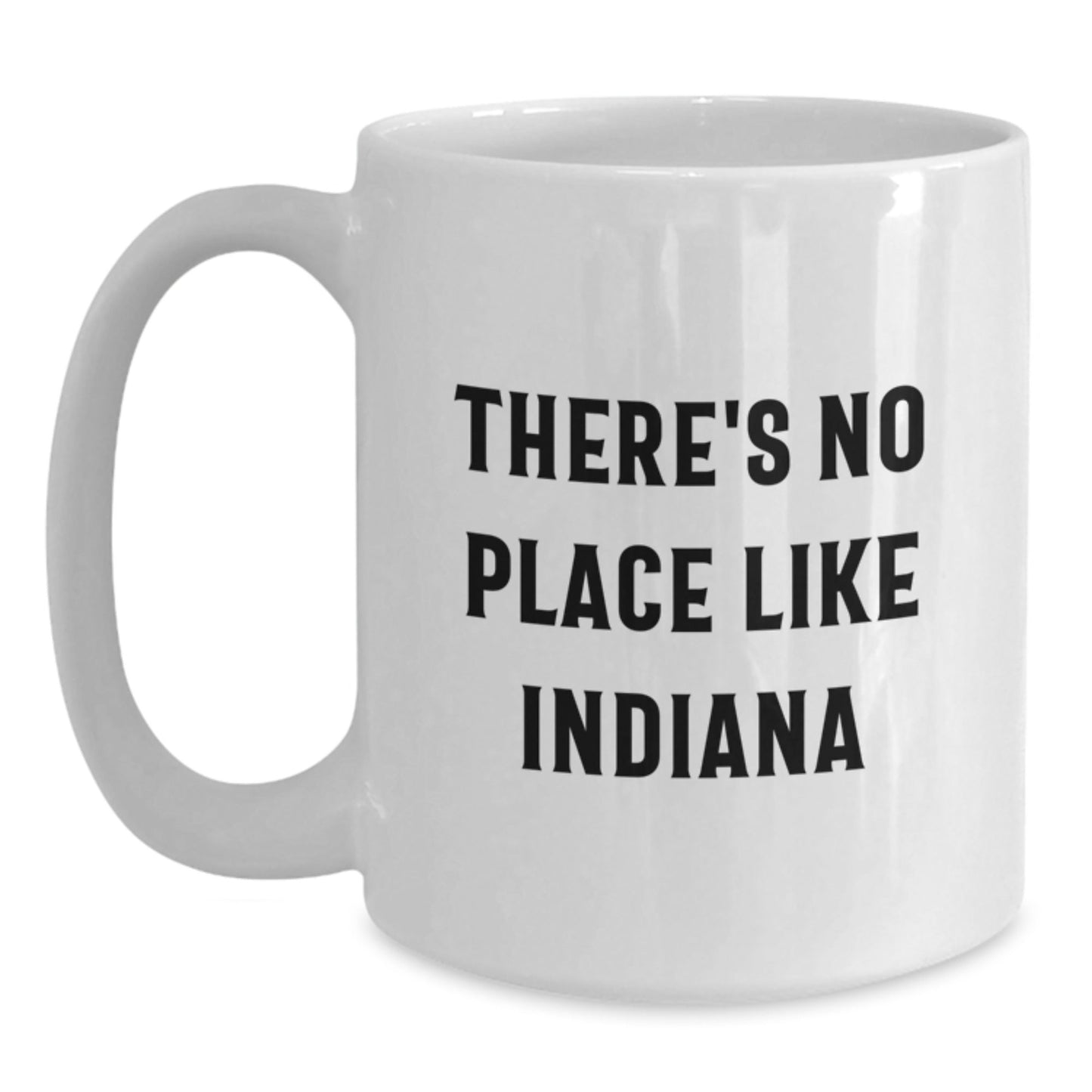 Funny Indiana Gifts for Friends and Family, White Coffee Mug, 'There's No Place Like Indiana' Quote, Birthday Unique Gifts from Men to Women, Coworkers to Family - Victory Thru Vision