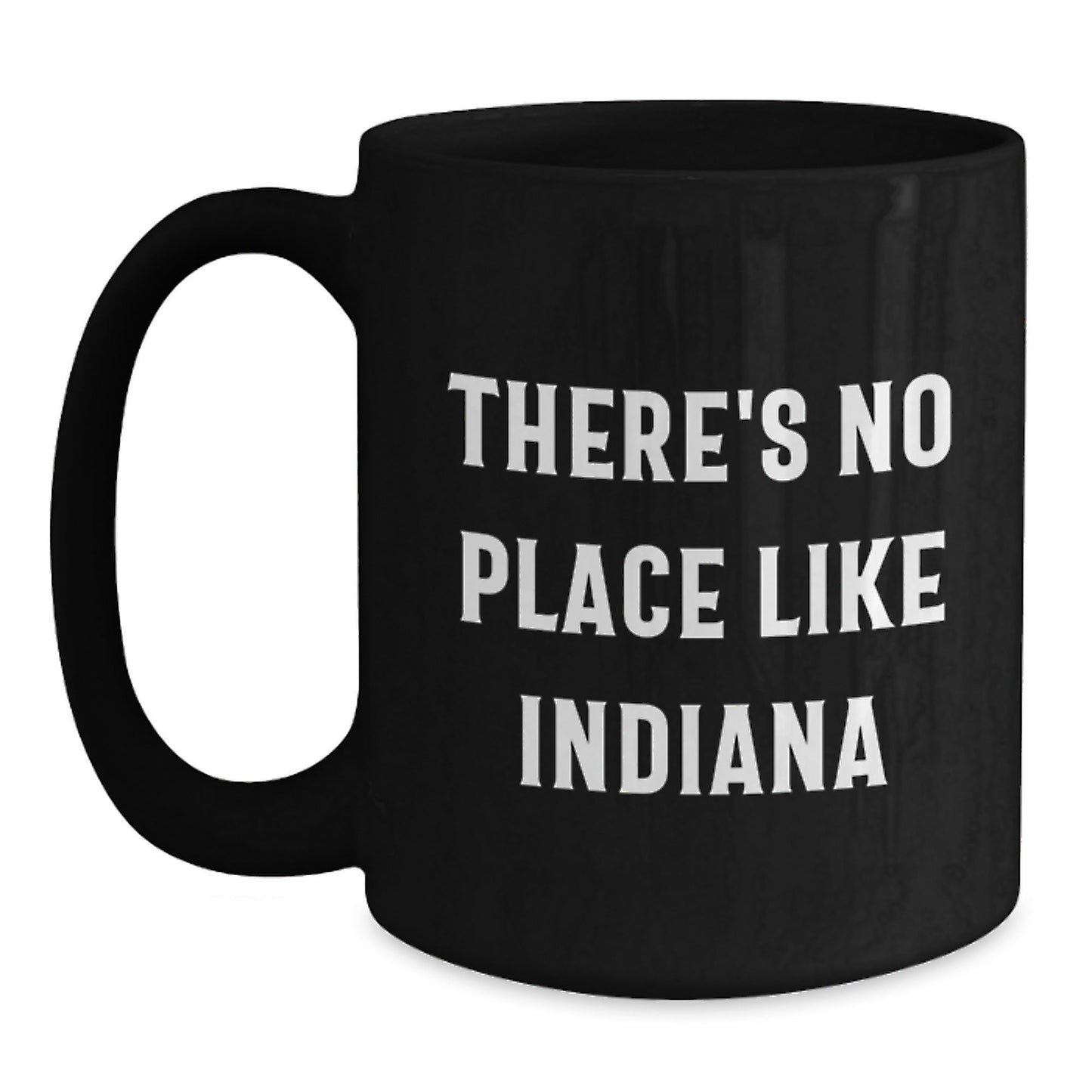 Funny Indiana Gifts from Friends - 'There's No Place Like Indiana' Black Coffee Mug, Unique Birthday Unique Gifts for Indiana Lovers - Victory Thru Vision