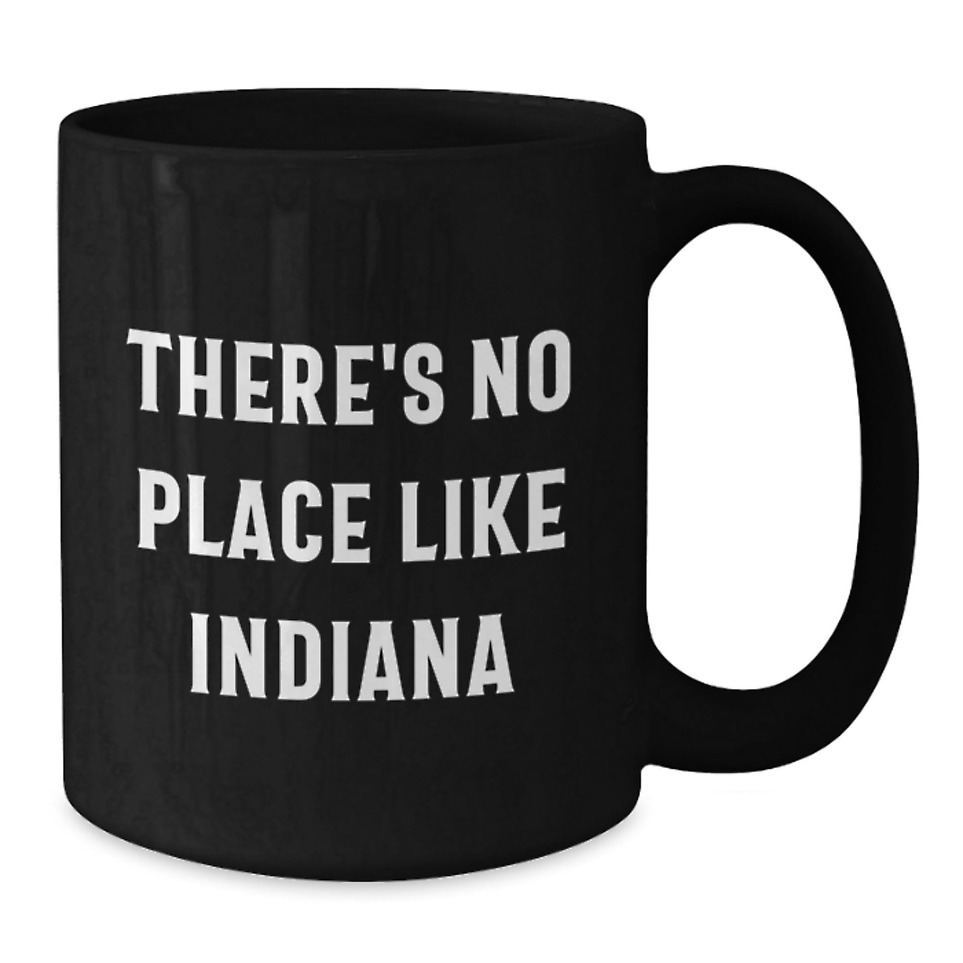 Funny Indiana Gifts from Friends - 'There's No Place Like Indiana' Black Coffee Mug, Unique Birthday Unique Gifts for Indiana Lovers - Victory Thru Vision