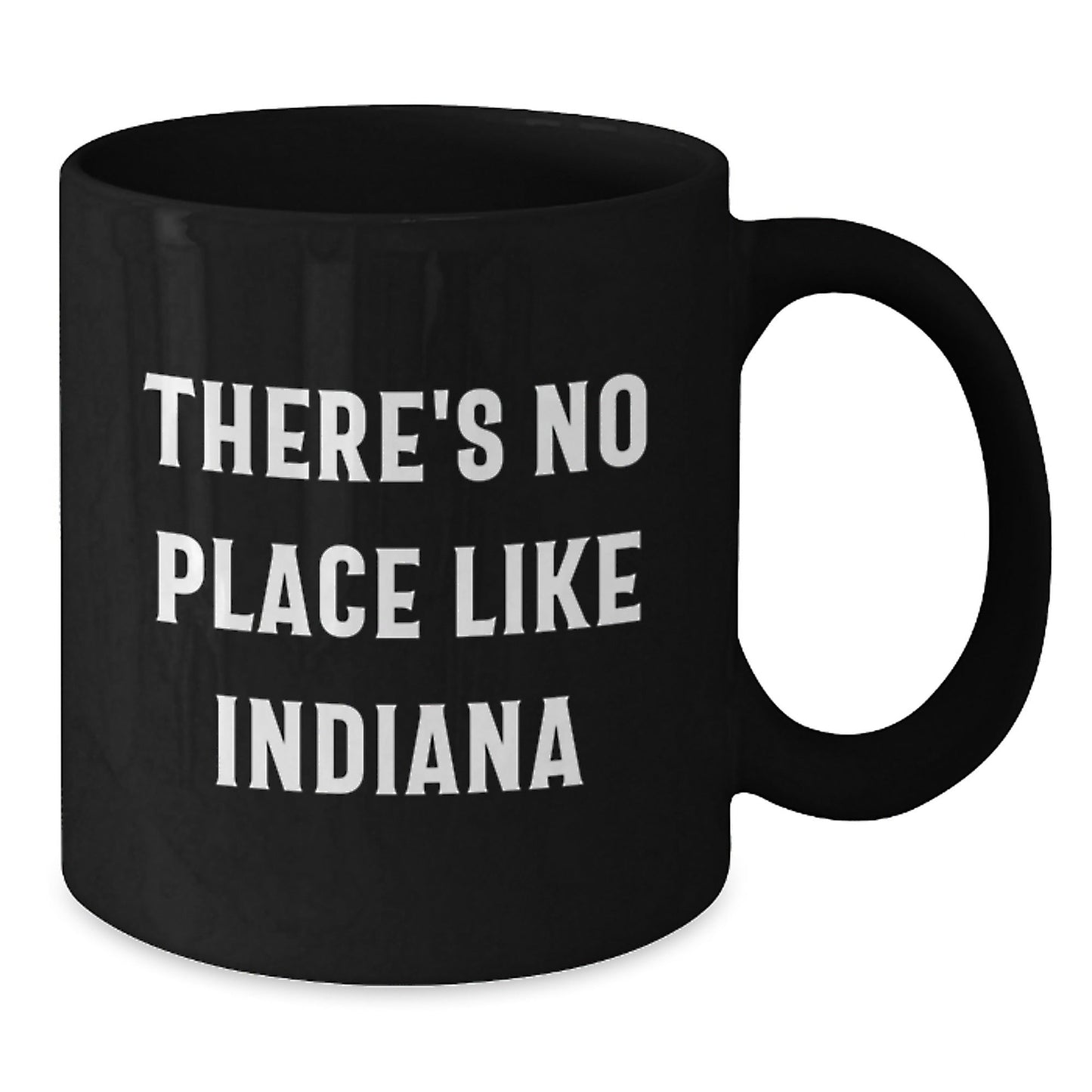 Funny Indiana Gifts from Friends - 'There's No Place Like Indiana' Black Coffee Mug, Unique Birthday Unique Gifts for Indiana Lovers - Victory Thru Vision