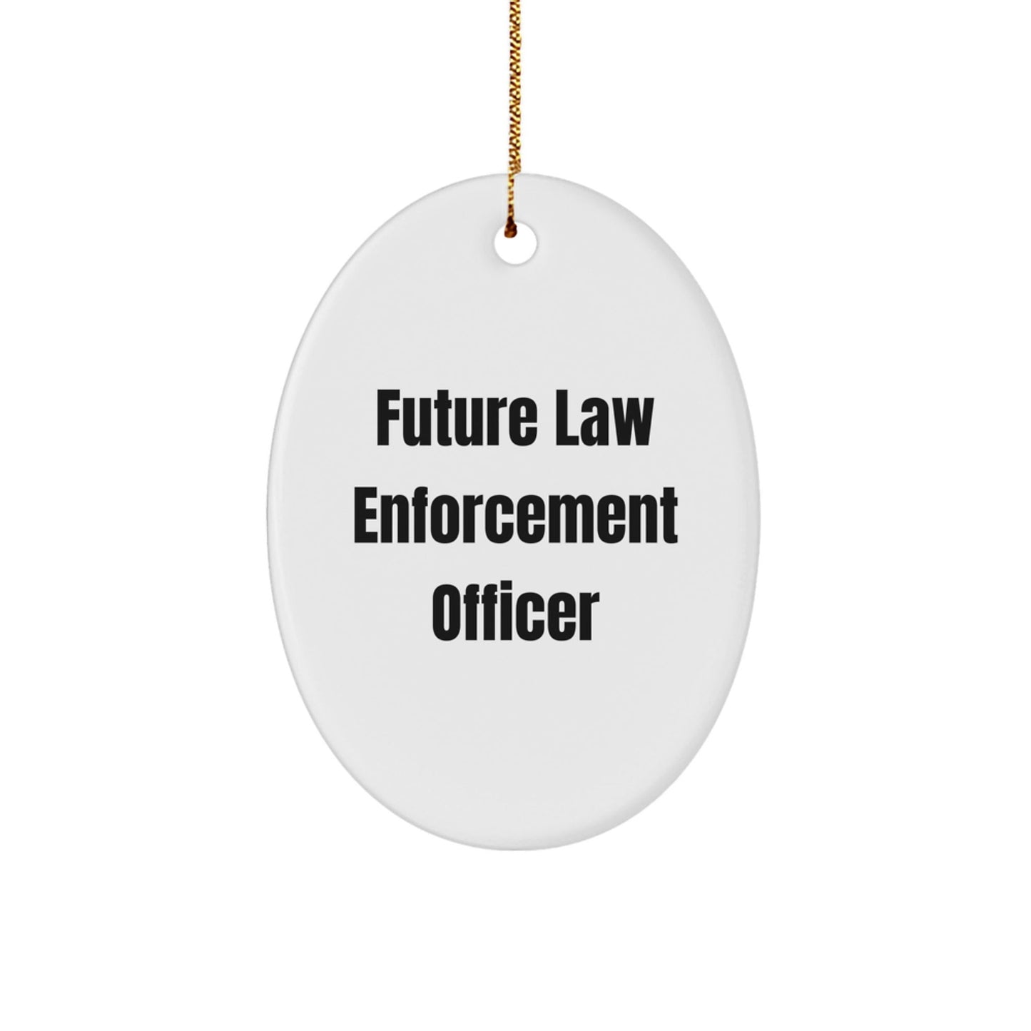 Funny Inspirational Law Enforcement Officer Quote Oval Ornament Gifts from Family, Christmas Decorations - Victory Thru Vision