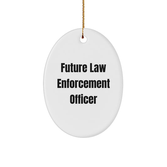 Funny Inspirational Law Enforcement Officer Quote Oval Ornament Gifts from Family, Christmas Decorations - Victory Thru Vision