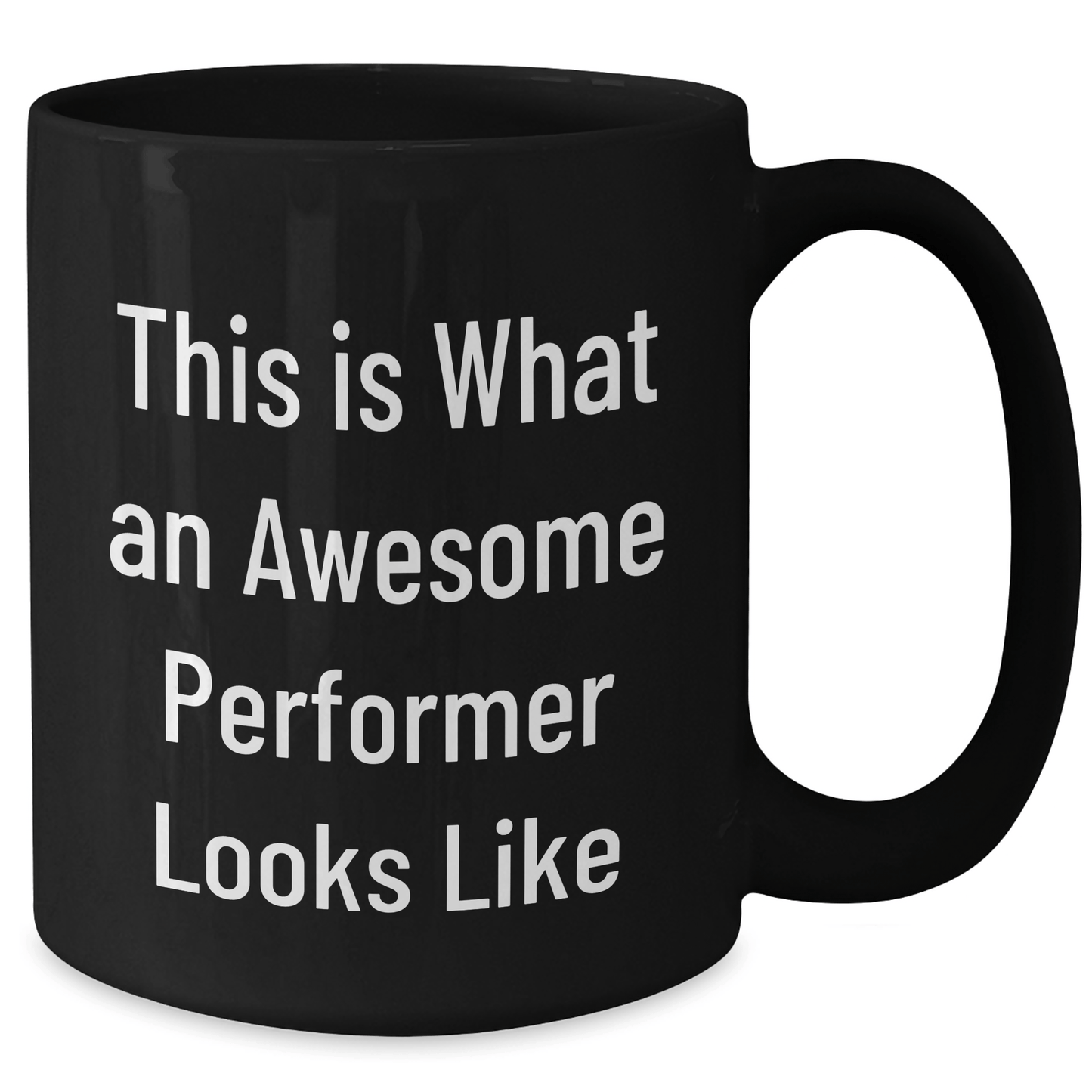 Funny Inspirational Performer Gifts from Friends for Graduation Unique Black Coffee Mugs This Is What An Awesome Performer Looks Like - Victory Thru Vision