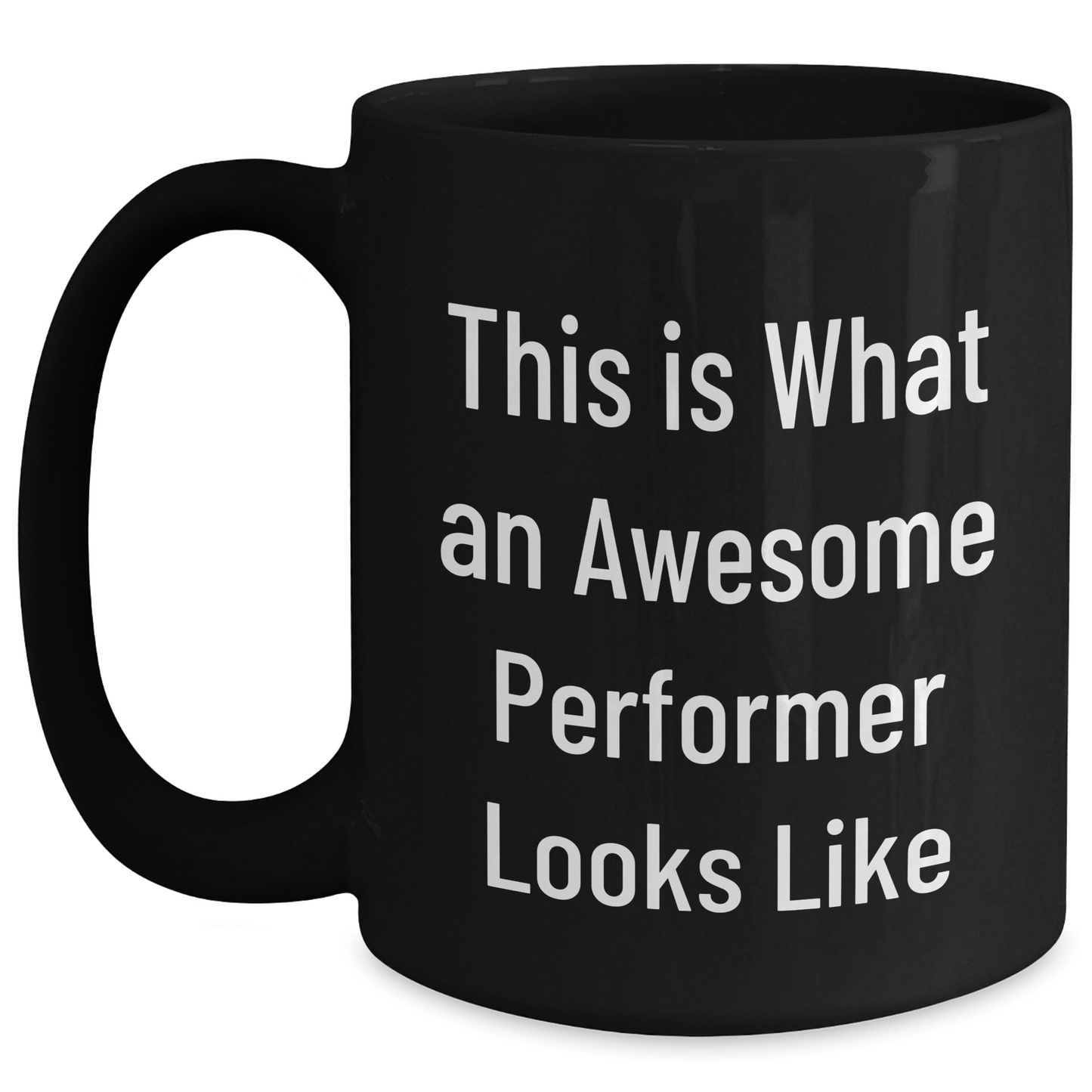 Funny Inspirational Performer Gifts from Friends for Graduation Unique Black Coffee Mugs This Is What An Awesome Performer Looks Like - Victory Thru Vision