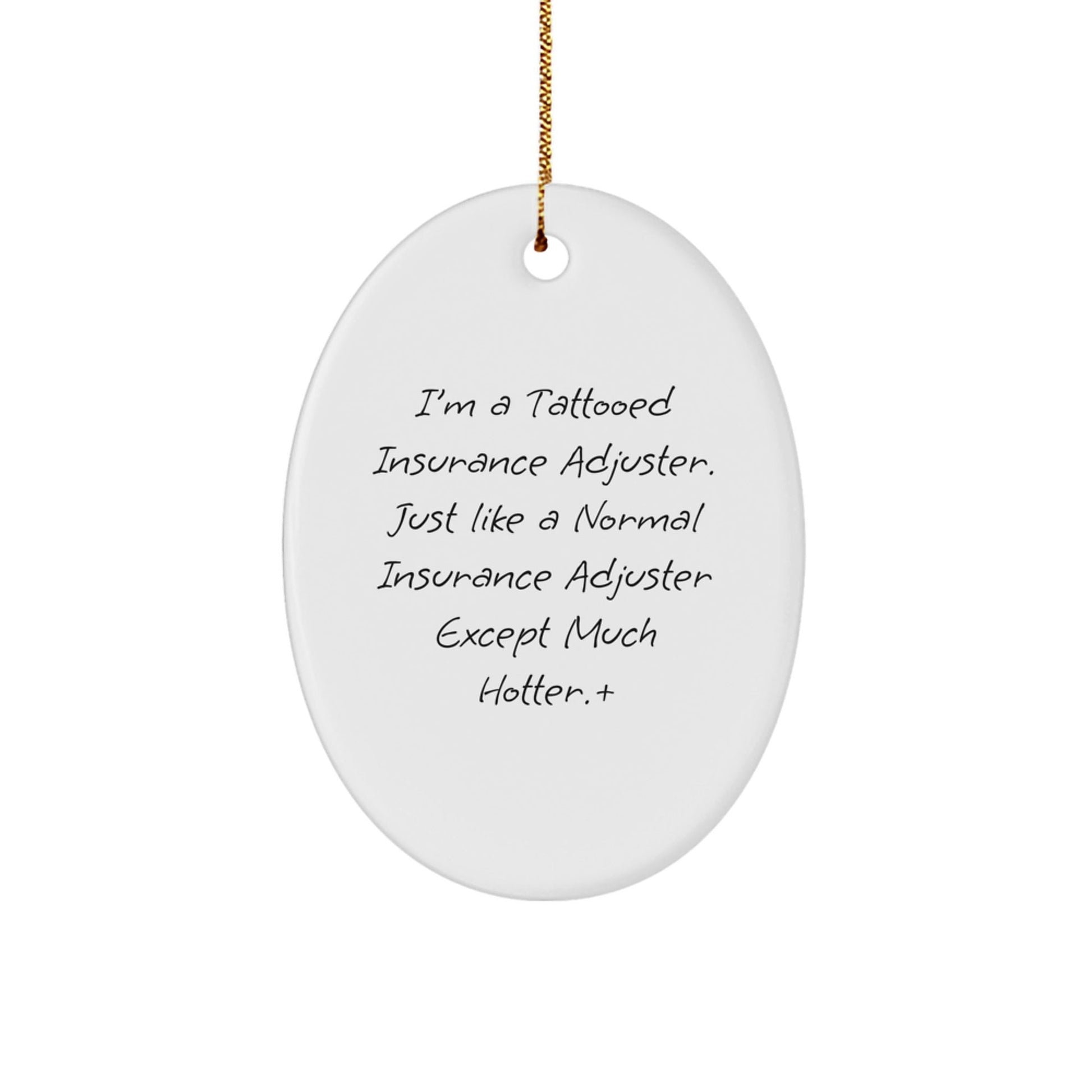 Funny Insurance Adjuster Gifts for Insurance Adjuster, Oval Ornament with Quote, Gifts from Friends to Coworkers, Christmas Unique Gifts - Victory Thru Vision