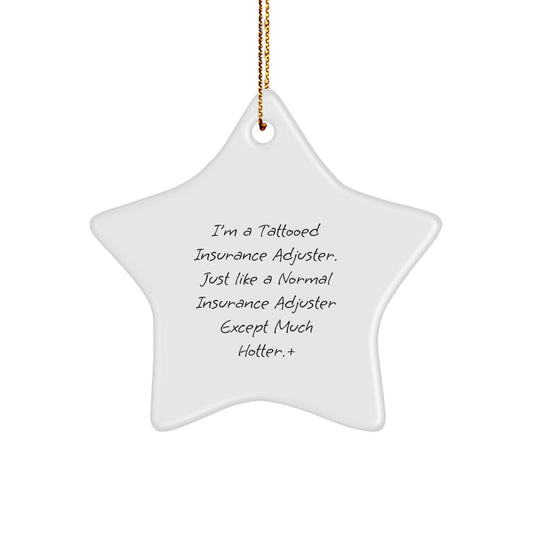 Funny Insurance Adjuster Gifts, 'I'm A Tattooed Insurance Adjuster' Star Ornament, Christmas Unique Gifts for Insurance Adjuster Men Friends Coworkers from - Victory Thru Vision
