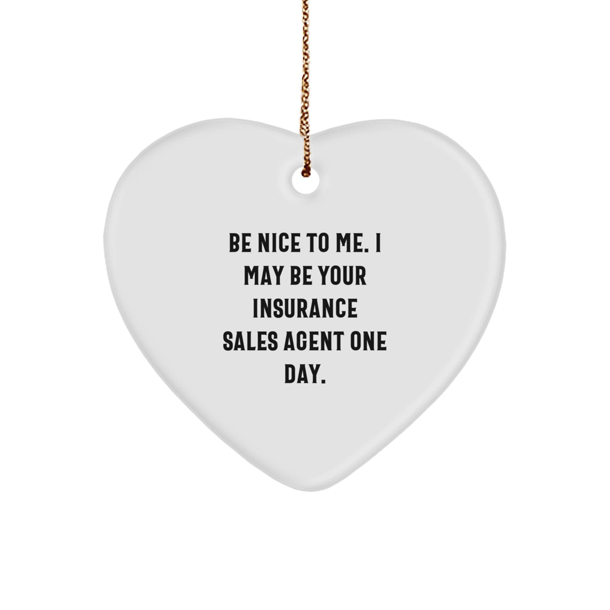 Funny Insurance Sales Agent Gifts, 'Be Nice To Me' Heart Ornament, Christmas Unique Gifts from Friends to Insurance Sales Agent - Victory Thru Vision