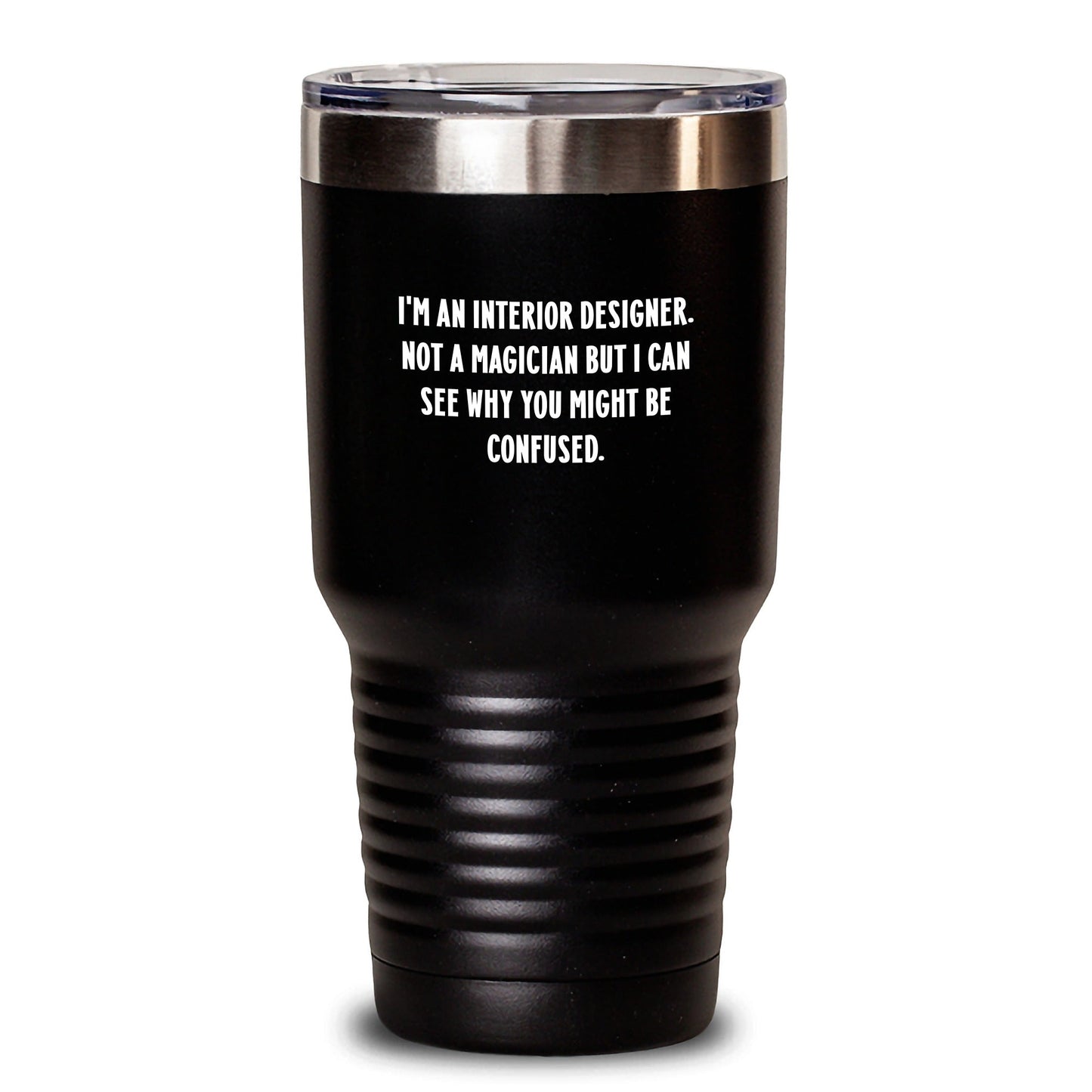 Funny Interior Designer Gifts from Friends, Coworkers, or Family for Graduation, I'm An Interior Designer. Not A Magician But I Can See Why You Might Be Confused., Tumbler Interior Designer - Victory Thru Vision