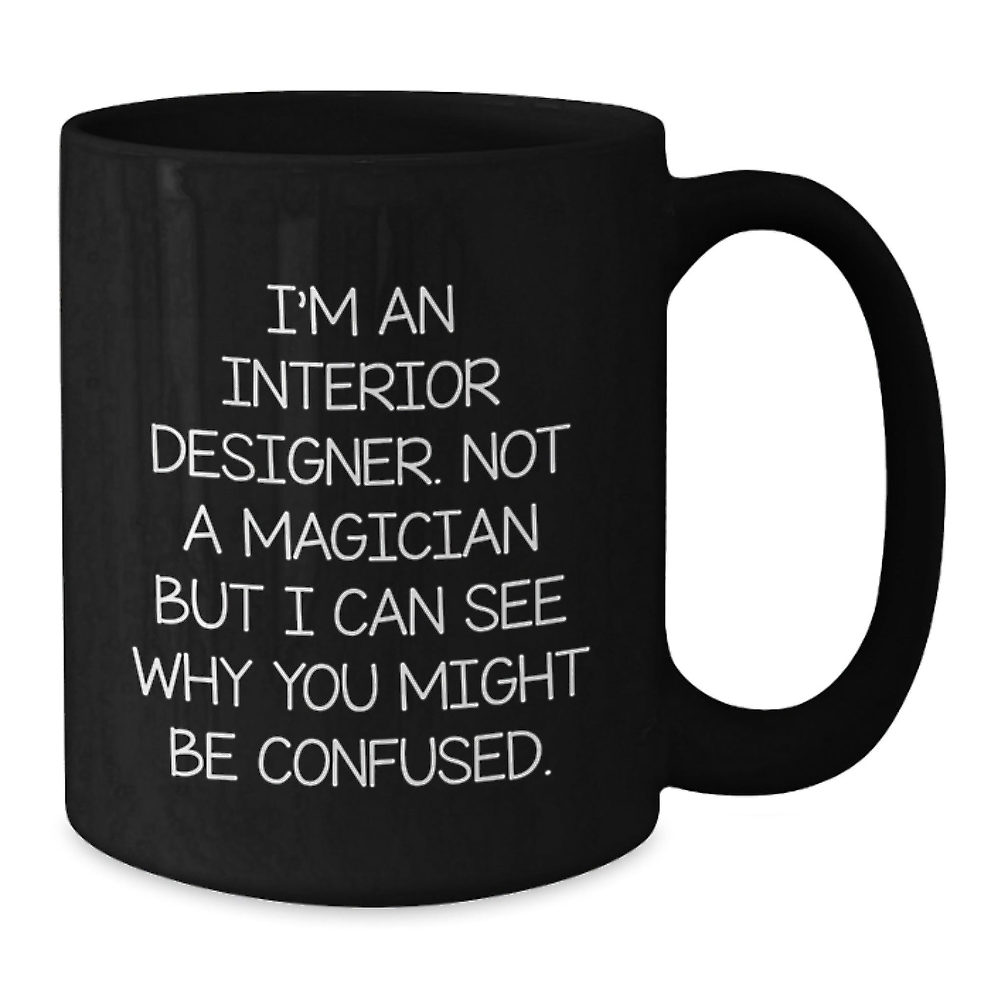 Funny Interior Designer Gifts from Friends for Interior Designer Graduation Unique Black Coffee Mug, I'm Not a Magician, Gifts from Friends for Interior Designer, Gifts for Interior Designer - Victory Thru Vision
