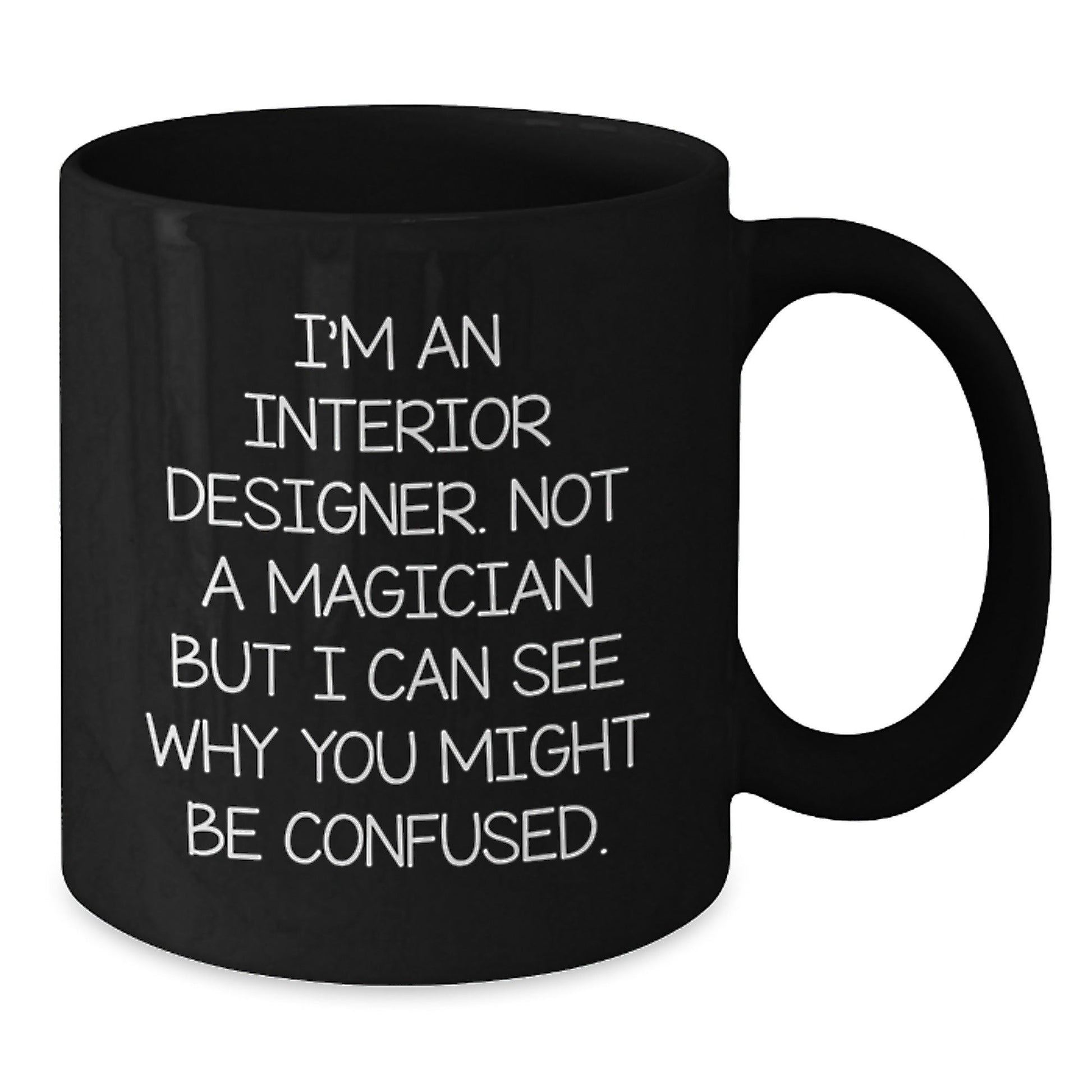 Funny Interior Designer Gifts from Friends for Interior Designer Graduation Unique Black Coffee Mug, I'm Not a Magician, Gifts from Friends for Interior Designer, Gifts for Interior Designer - Victory Thru Vision