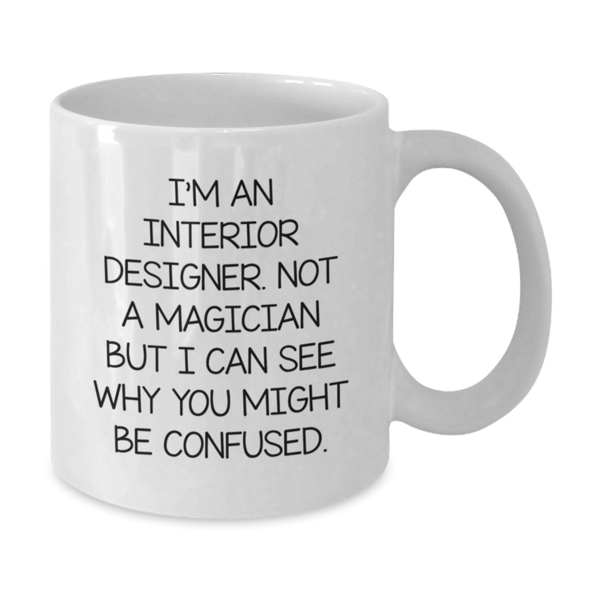 Funny Interior Designer Gifts, White Coffee Mugs, and Graduation Cheers, Gifts from Friends to Interior Designer, Gifts for Interior Designer - Victory Thru Vision