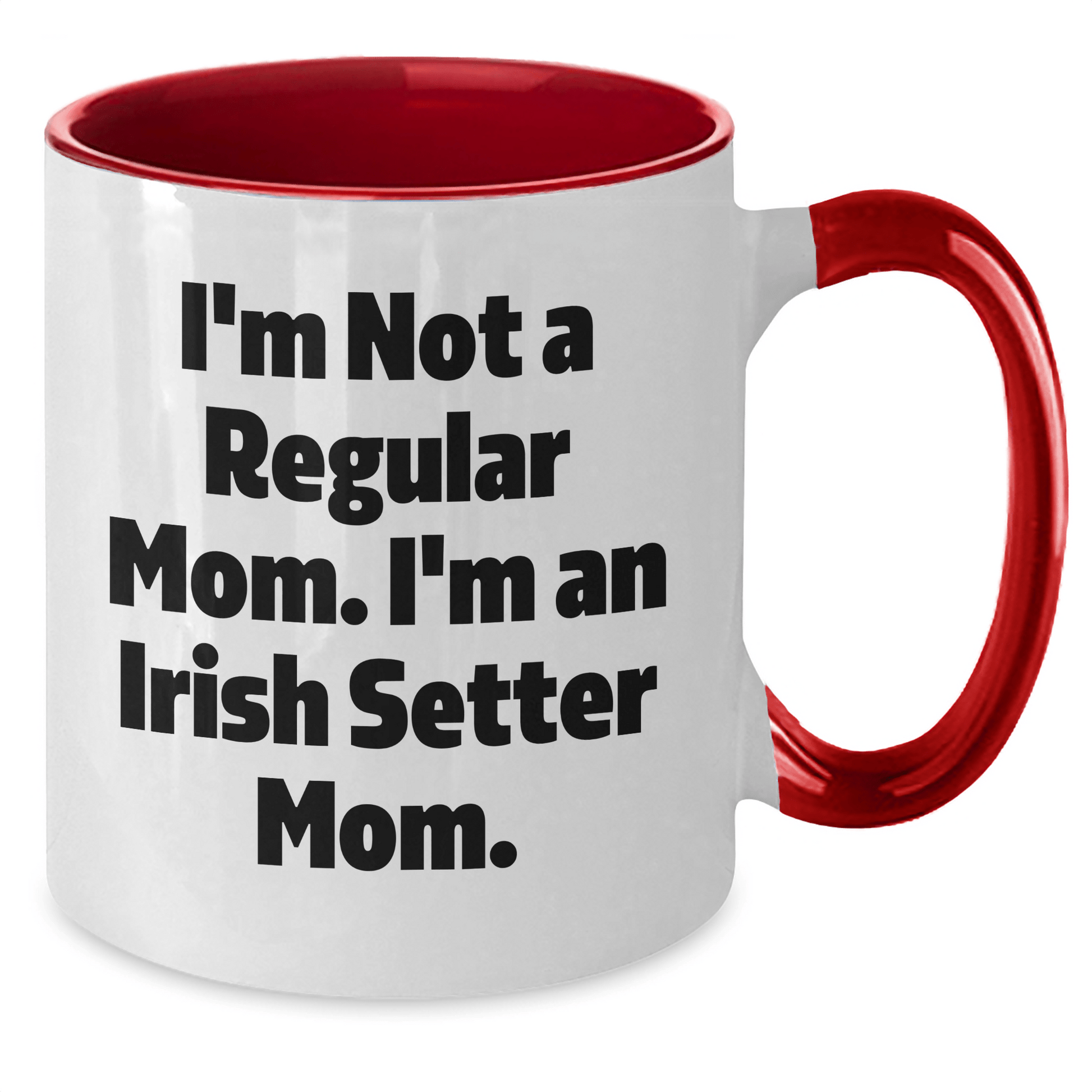 Funny Irish Setter Dog Mom Gifts for Men from Women Friends Coworkers Family - I'm Not A Regular Mom. I'm An Irish Setter Mom. Two Tone Coffee Mug for Graduation - Victory Thru Vision