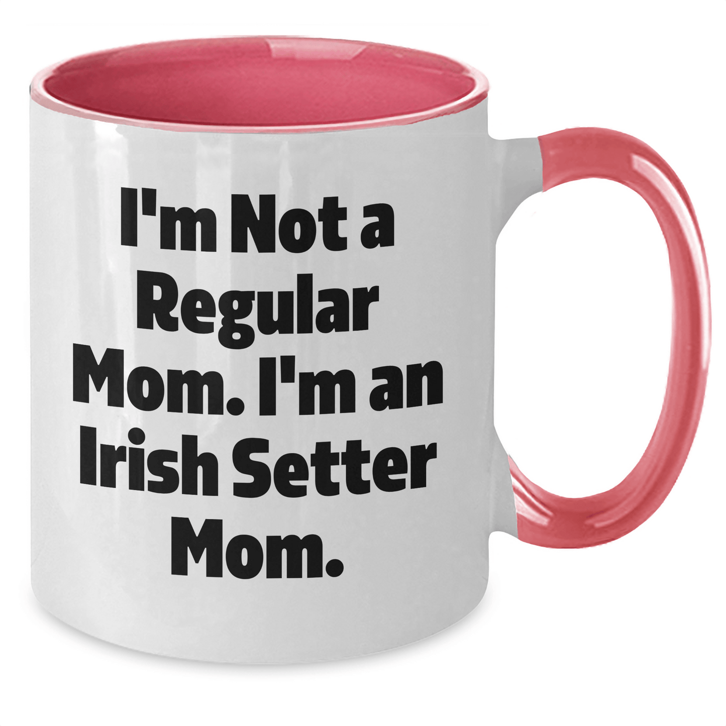 Funny Irish Setter Dog Mom Gifts for Men from Women Friends Coworkers Family - I'm Not A Regular Mom. I'm An Irish Setter Mom. Two Tone Coffee Mug for Graduation - Victory Thru Vision