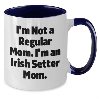 Funny Irish Setter Dog Mom Gifts for Men from Women Friends Coworkers Family - I'm Not A Regular Mom. I'm An Irish Setter Mom. Two Tone Coffee Mug for Graduation - Victory Thru Vision