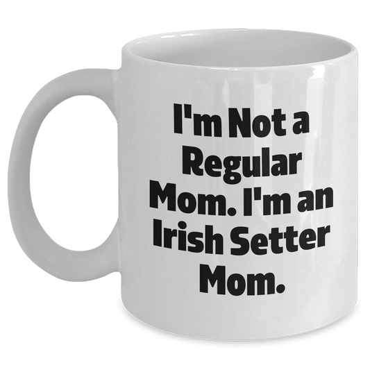 Funny Irish Setter Dog Mom White Coffee Mug, Gifts for Irish Setter Dog Lovers, Graduation Unique Gifts from Friends to Family - Victory Thru Vision