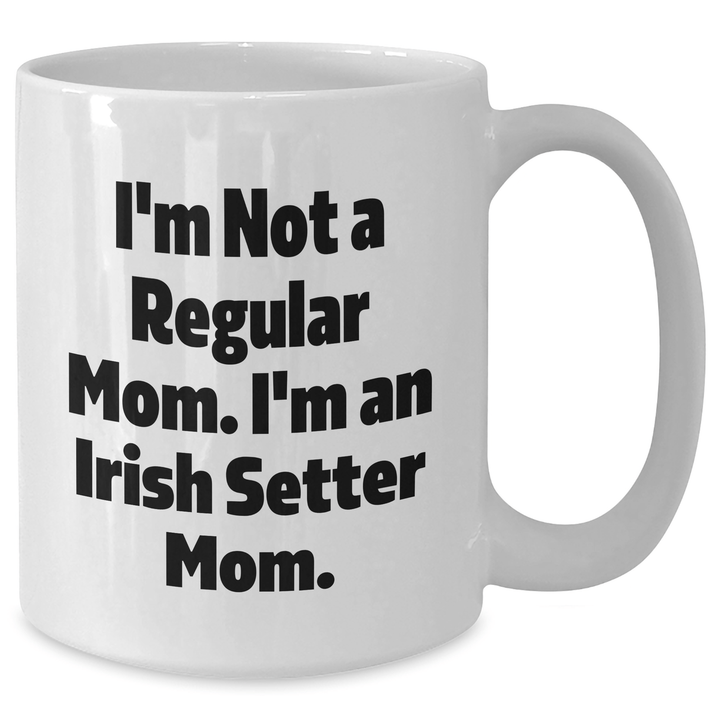 Funny Irish Setter Dog Mom White Coffee Mug, Gifts for Irish Setter Dog Lovers, Graduation Unique Gifts from Friends to Family - Victory Thru Vision