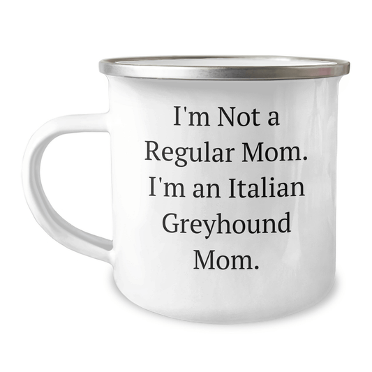 Funny Italian Greyhound Dog Gifts from Mom to Grad - 'I'm Not A Regular Mom...' Camping Mug for Italian Greyhound Dog Lovers - Victory Thru Vision