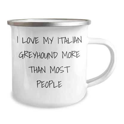 Funny Italian Greyhound Dog Lover Gifts from Friends to Family, I Love My Italian Greyhound More Than Most People, 12 oz Camping Mug for Father's Day - Victory Thru Vision 