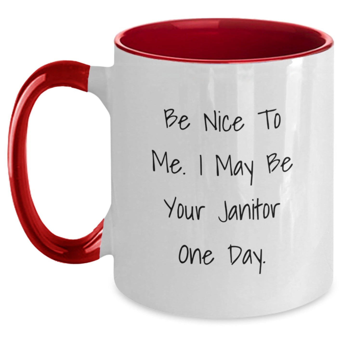 Funny Janitor Gifts - Be Nice To Me. I May Be Your Janitor One Day. Two Tone Coffee Mug, Birthday Unique Gifts from Friends to Janitors - Victory Thru Vision