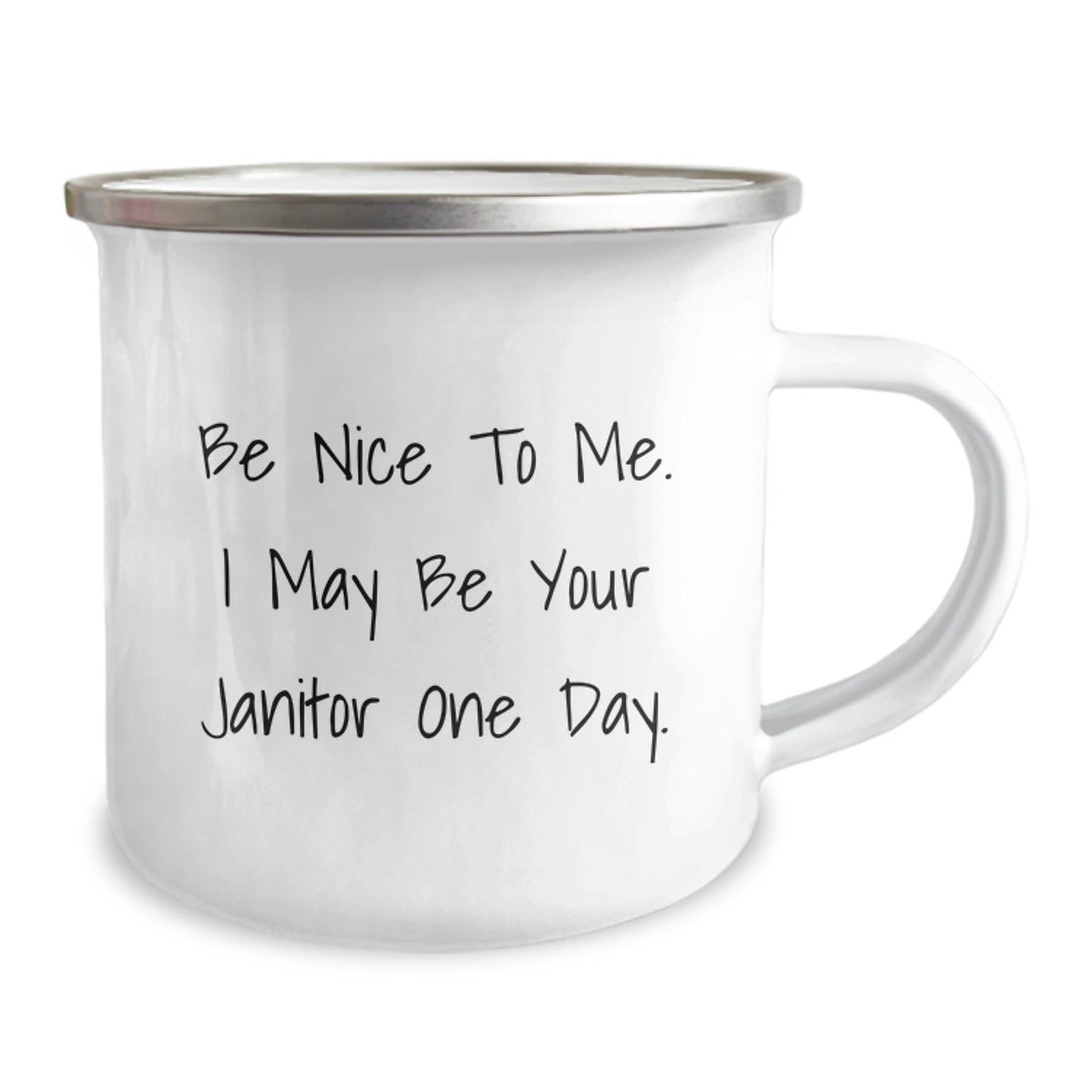 Funny Janitor Gifts for Birthday, Camping Mug with Inspirational Quote 'Be Nice To Me. I May Be Your Janitor One Day.', Gifts from Family to Friends - Victory Thru Vision