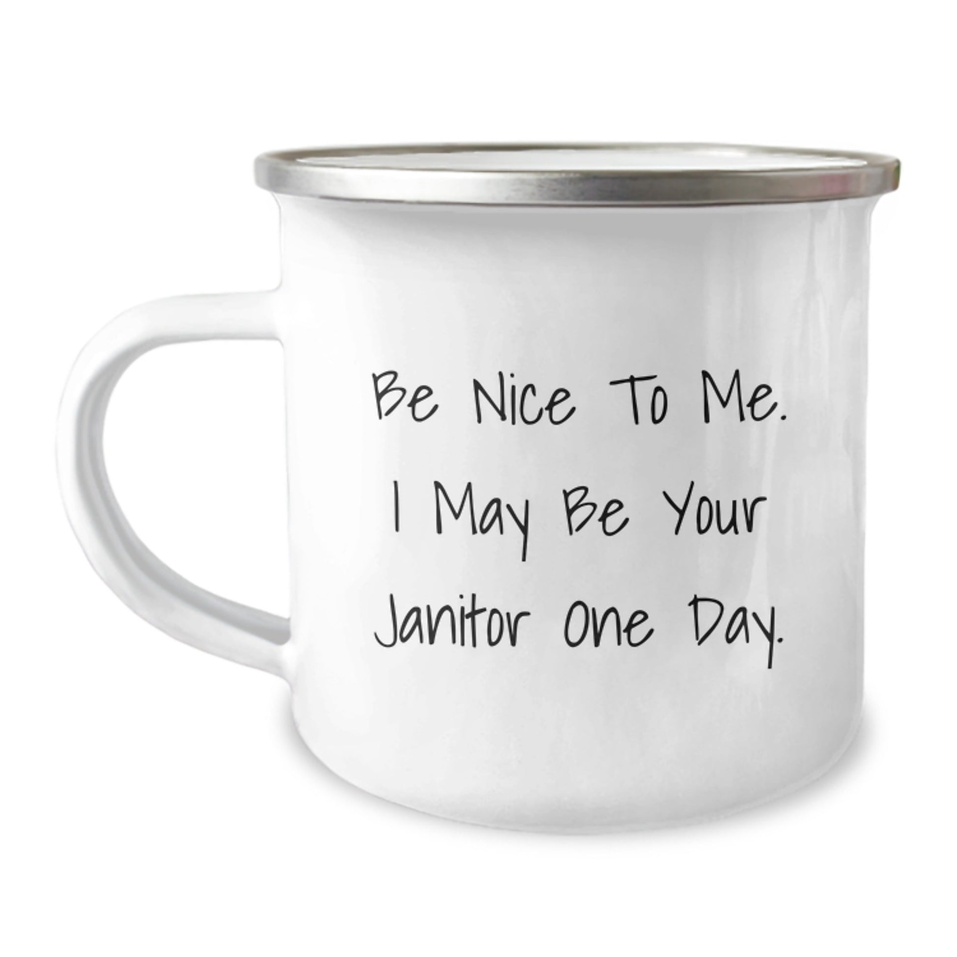 Funny Janitor Gifts for Birthday, Camping Mug with Inspirational Quote 'Be Nice To Me. I May Be Your Janitor One Day.', Gifts from Family to Friends - Victory Thru Vision