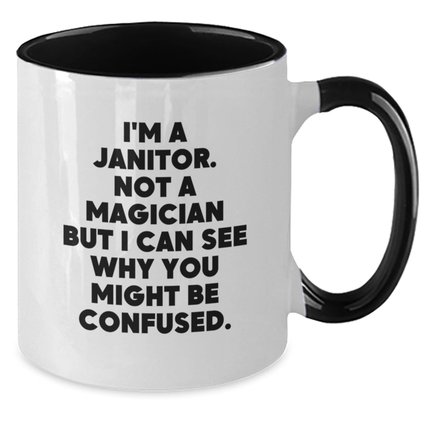 Funny Janitor Gifts from Friends to Graduating Janitors - I'm A Janitor. Not A Magician But I Can See Why You Might Be Confused. Two Tone Coffee Mug - Victory Thru Vision