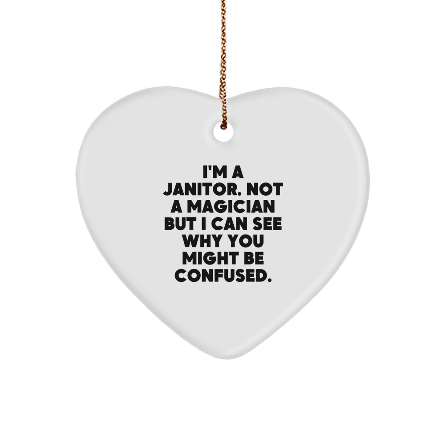 Funny Janitor Gifts - I'm A Janitor, Heart Ornament, Christmas Unique Gifts from Men to Janitor, for Janitor Friends and Family - Victory Thru Vision