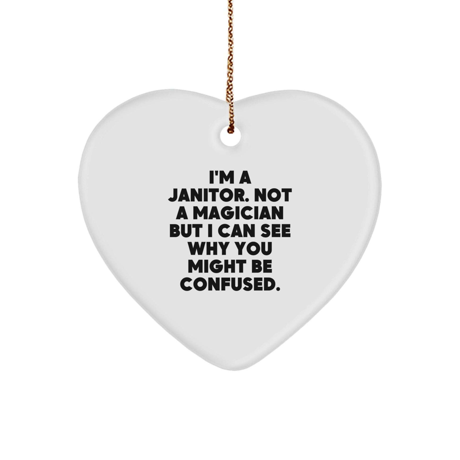 Funny Janitor Gifts - I'm A Janitor, Heart Ornament, Christmas Unique Gifts from Men to Janitor, for Janitor Friends and Family - Victory Thru Vision