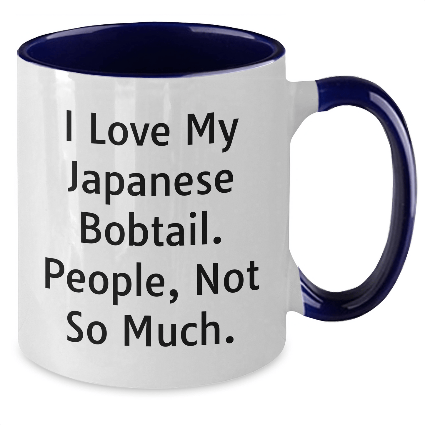 Funny Japanese Bobtail Cat Lover Gifts from Friends to Family, I Love My Japanese Bobtail. People, Not So Much. - Two Tone Coffee Mug for Graduation - Victory Thru Vision