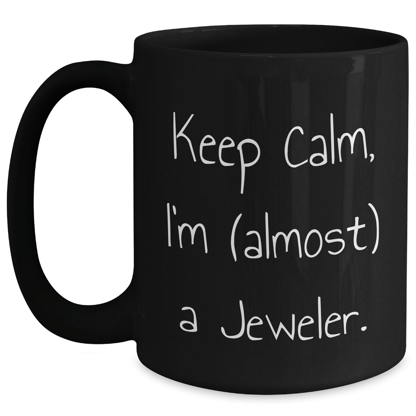 Funny Jeweler Gifts for Men, Black Coffee Mug - Keep Calm I'm (almost) A Jeweler, Father's Day Unique Gifts from Family - Victory Thru Vision 