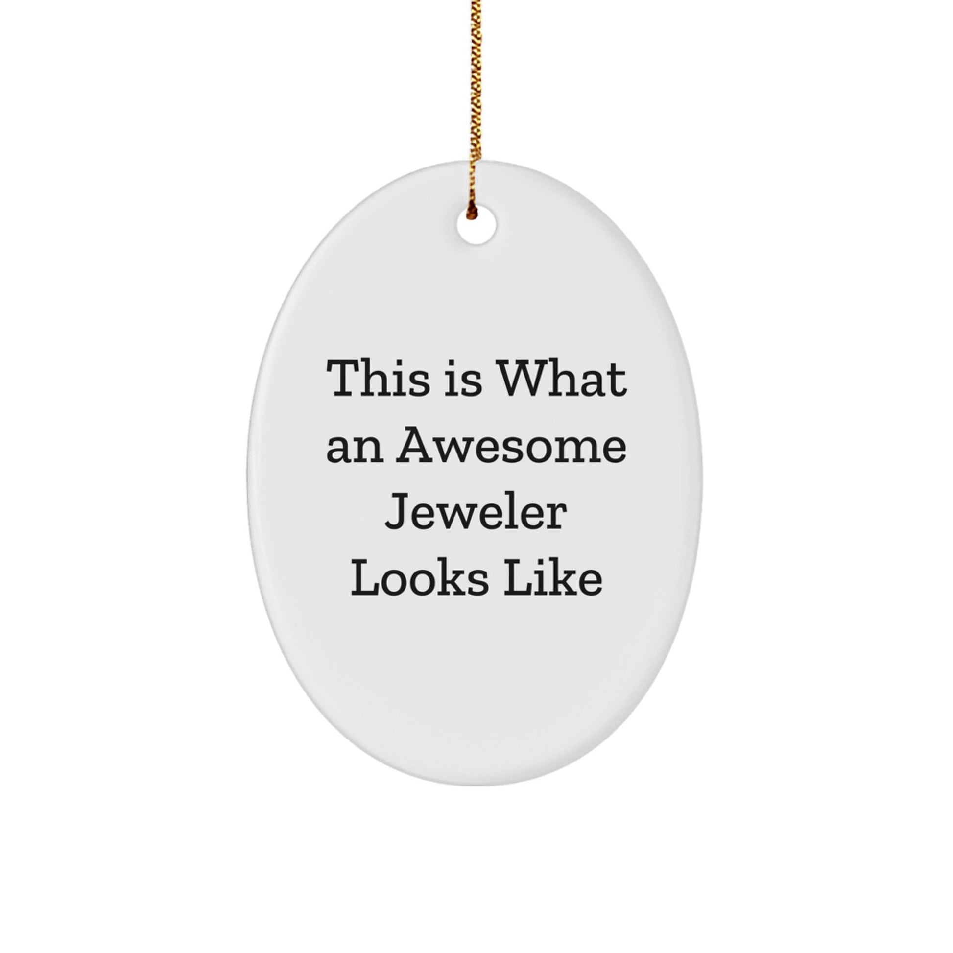 Funny Jeweler Gifts from Friends for Christmas - This Is What An Awesome Jeweler Looks Like, Oval Ornament - Victory Thru Vision