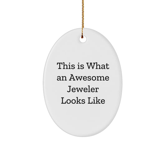 Funny Jeweler Gifts from Friends for Christmas - This Is What An Awesome Jeweler Looks Like, Oval Ornament - Victory Thru Vision