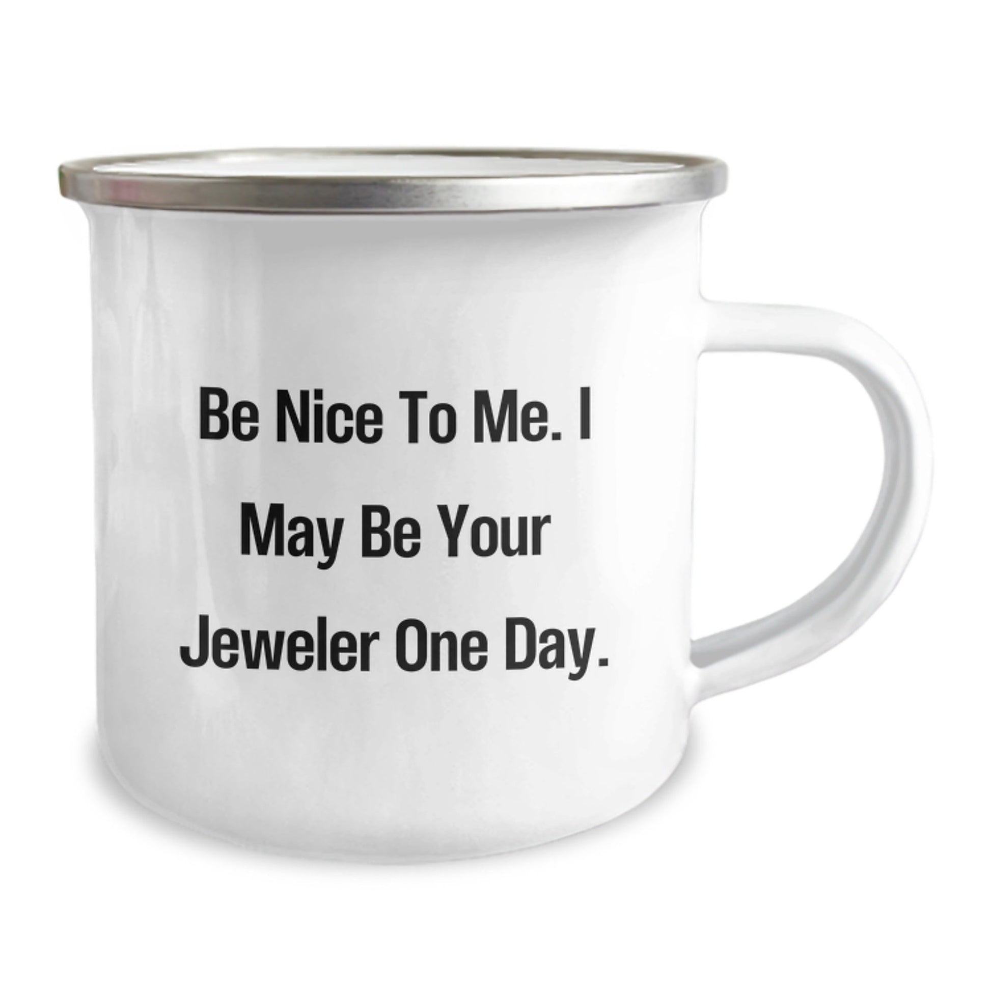 Funny Jeweler Gifts from Friends for Graduation Unique Camping Mug, 'Be Nice To Me', Inspirational Quote, 12 oz Stainless Steel with Enamel Finish, Gifts for Jeweler, Unique Gift Ideas - Victory Thru Vision